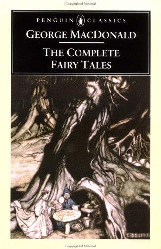George MacDonald: The complete fairy tales (1999, Penguin Books)