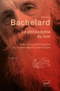 Gaston Bachelard: La philosophie du non  - Essai d'une philosophie du nouvel esprit scientifique (French language)