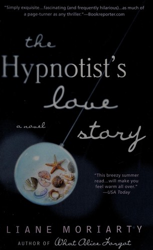 Liane Moriarty: The hypnotist's love story (2012, G. P. Putnam's Sons)