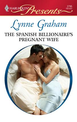 Lynne Graham: The Spanish Billionaire's Pregnant Wife (EBook, 2009, Harlequin)