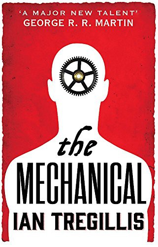 Ian Tregillis: Mechanical (2015, imusti, ORBIT)