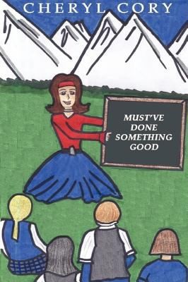 Cheryl Cory: Mustve Done Something Good (Thirteen Hundred Media)