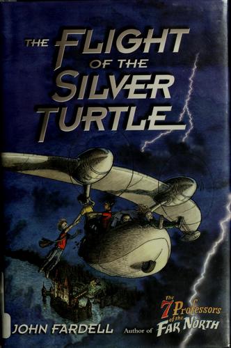 John Fardell: The flight of the Silver Turtle (2006, G. P. Putnam's Sons)