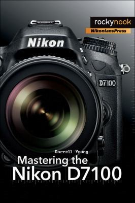 Darrell Young: Mastering The Nikon D7100 (2013, Rocky Nook)