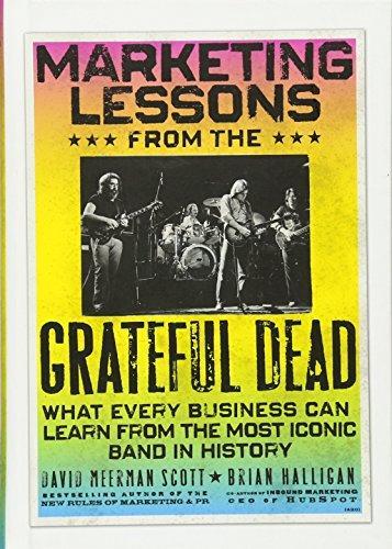 Brian Halligan: Marketing Lessons from the Grateful Dead : What Every Business Can Learn from the Most Iconic Band in History (2010)
