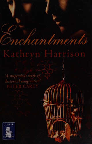 Kathryn Harrison: Enchantments (2013, W F Howes Ltd)