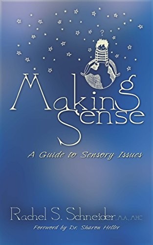 Rachel S. Schneider M.A.  MHC: Making Sense (Paperback, 2016, Sensory World)