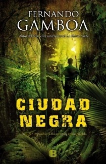 Fernando Gamboa: Ciudad Negra (Spanish language, 2013, Ediciones B)