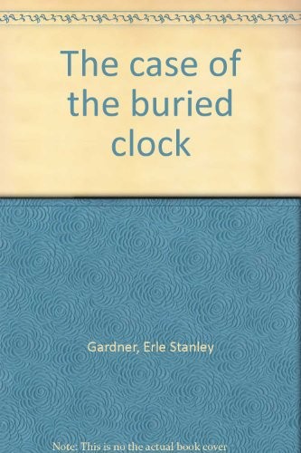 Erle Stanley Gardner: The case of the buried clock (1976, Aeonian Press, Brand: Aeonian Press)