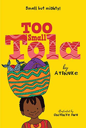Atinuke, Onyinye Iwu: Too Small Tola (Hardcover, 2021, Candlewick)