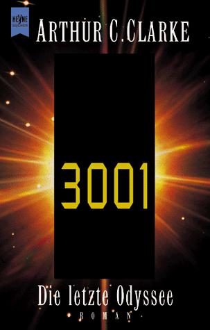 Arthur C. Clarke: 3001: Die letzte Odyssee (Paperback, German language, 2001, Heyne)