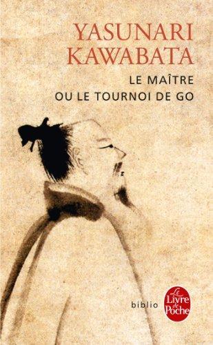 Yasunari Kawabata: Le Maître ou le Tournoi de go (French language, 2013, Librairie générale française)