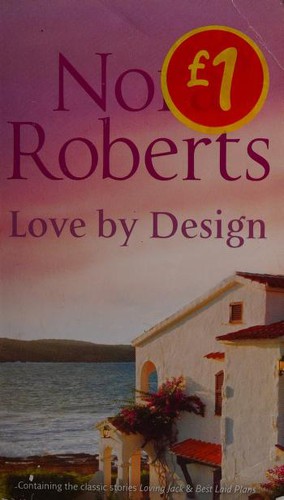 Nora Roberts: Love by Design (2008, Harlequin Mills & Boon, Limited)