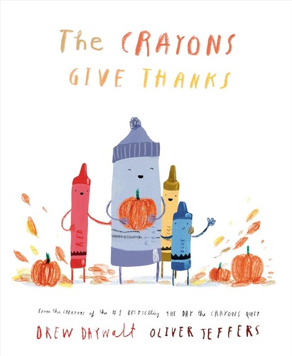 Oliver Jeffers, Drew Daywalt: Crayons Give Thanks (2024, Penguin Young Readers Group)