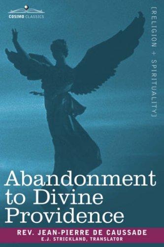 Jean-Pierre de Caussade: Abandonment to Divine Providence (Paperback, 2007, Cosimo Classics)