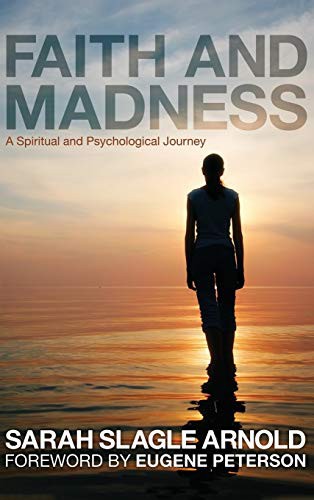 Peterson, Eugene H., Sarah Slagle Arnold: Faith and Madness (Hardcover, Wipf and Stock, Cascade Books)