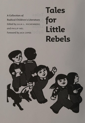 Julia L. Mickenberg, Philip Nel: Tales for little rebels (2008, New York University Press)