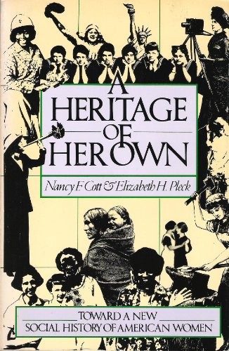 Nancy F. Cott, Elizabeth Hafkin Pleck: A Heritage of Her Own: Toward a New Social History of American Women (Acls History E-book Project Reprint Series) (ACLS Humanities E-Book)
