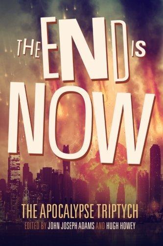Seanan McGuire, Hugh Howey, Daniel H. Wilson, David Wellington, Robin Wasserman, Jonathan Maberry, John Joseph Adams, Scott Sigler, Tananarive Due, Sarah Langan, Ben H. Winters, Jamie Ford: The End is Now (2014)