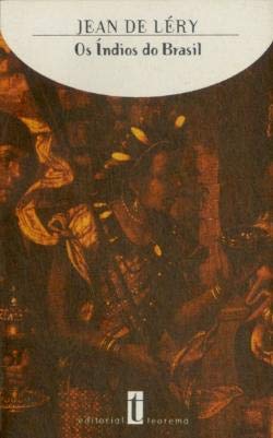 Jean de Léry: Os Índios do Brasil (Paperback, Portuguese language, 2004, Teorema)