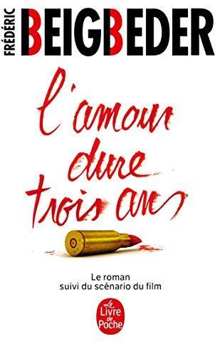 Frédéric Beigbeder: L'amour dure trois ans (French language, 2007)