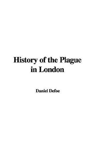 Daniel Defoe: History of the Plague in London (Paperback, 2007, IndyPublish)