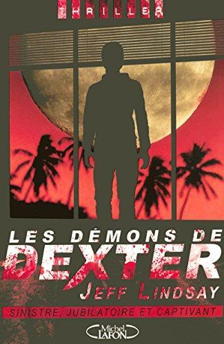 Jeffry P. Lindsay, Jeff Lindsay: Les démons de Dexter (French language, 2008, Éditions Michel Lafon)