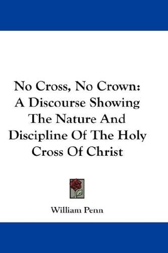 William Penn: No Cross, No Crown (Hardcover, 2007, Kessinger Publishing, LLC)