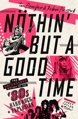 Tom Beaujour, Richard Bienstock: Nothin' but a Good Time (2021, St. Martin's Press)