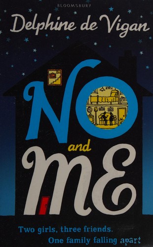 Delphine de Vigan: No and me (2010, Bloomsbury)