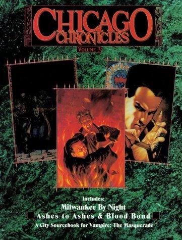 Stewart Wieck, Ken Cliffe, Mark Rein Hagen: Chicago Chronicles Vol. 3: Milwaukee by Night, Ashes to Ashes, and Blood Bond (Vampire: the Masquerade) (Paperback, 1996, White Wolf Games Studio)