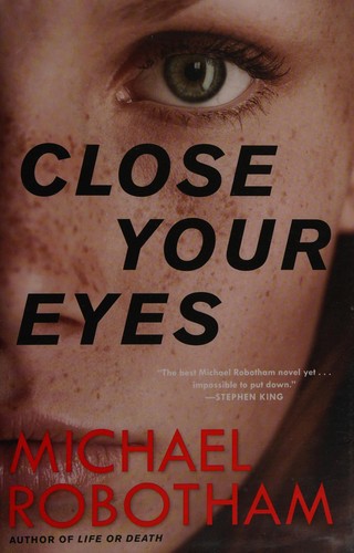 Michael Robotham: Close your eyes (2016, Mulholland Books, Little, Brown and Company)