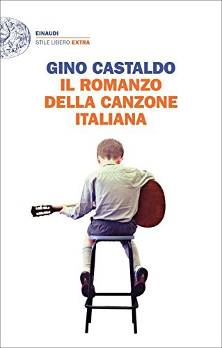 Gino Castaldo: Il romanzo della canzone italiana (Italian language)