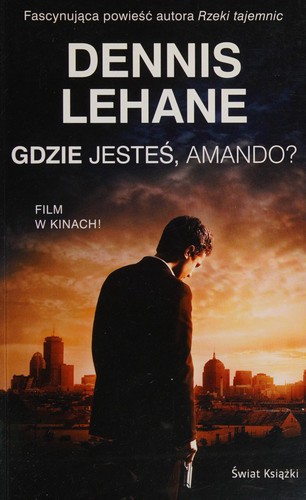Dennis Lehane: Gdzie jesteś, Amando? (Polish language, 2008, Świat Ksiązki)