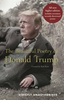 Rob Sears: Beautiful Poetry of Donald Trump (2019, Canongate Books)