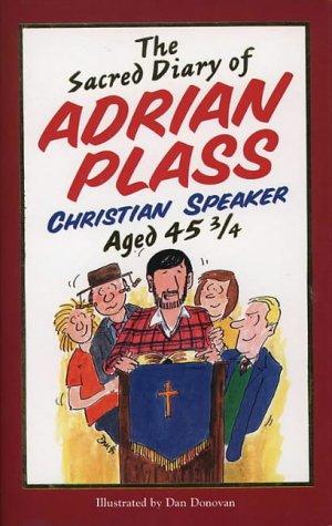 Adrian Plass: The Sacred Diary of Adrian Plass - Christian Speaker Aged 45 3/4 (Hardcover, 1996, Zondervan)