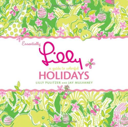 Lilly Pulitzer, Jay Mulvaney: Essentially Lilly (Hardcover, 2005, Collins)