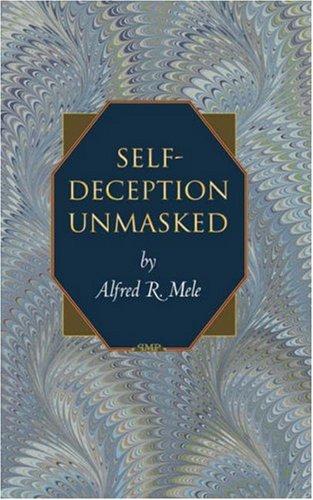 Alfred R. Mele: Self-Deception Unmasked (Paperback, 2001, Princeton University Press)