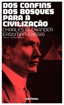 Charles Alexander (Ohiyesa) Eastman: Dos confins dos bosques para a civilização (2006)