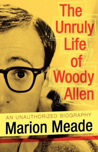 Marion Meade: The Unruly Life of Woody Allen (Paperback, 2010, e-reads.com)