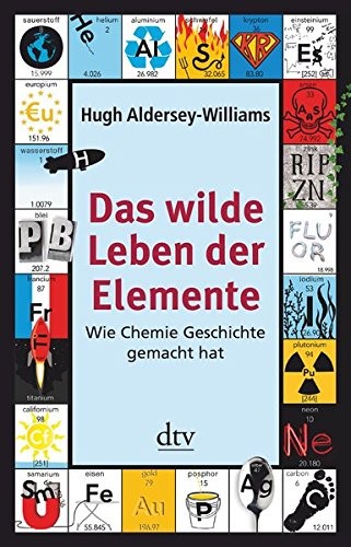 Hugh Aldersey-Williams: Das wilde Leben der Elemente (Paperback, dtv Verlagsgesellschaft)