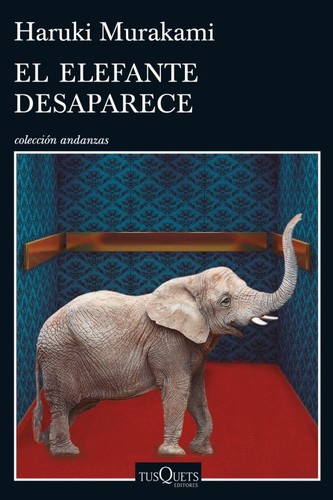 Haruki Murakami: El elefante desaparece (2016, Tusquets)