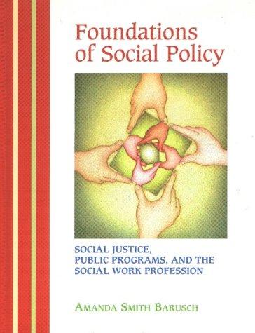 Amanda Smith Barusch: Foundations of social policy (2002, F.E. Peacock)