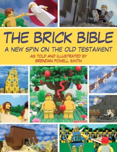 Brendan Powell Smith: The Brick Bible: A New Spin on the Old Testament (Paperback, 2011, Skyhorse Publishing)