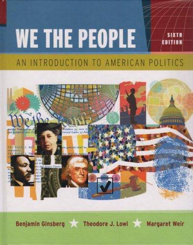 Benjamin Ginsberg, Theodore J. Lowi, Margaret Weir: We the People (Hardcover, 2007, W. W. Norton)