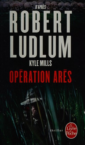 Kyle Mills: Opération Arès (French language, 2013, Librairie générale française)