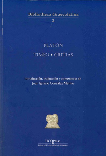 Πλάτων, Juan Ignacio González Merino: Timeo. Critias. (Paperback, 2021, UCOPress, Editorial Universidad de Córdoba)
