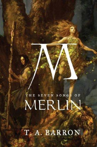 T. A. Barron: The Seven Songs of Merlin (Lost Years of Merlin) (2007, Philomel)