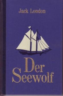 Jack London: Der Seewolf (Hardcover, German language, 1991, Verlag Das Beste, Verlag "Das Beste")