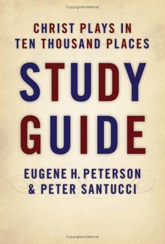 Eugene H. Peterson, Peter Santucci: Christ Plays in Ten Thousand Places (Paperback, Wm. B. Eerdmans Publishing Company)